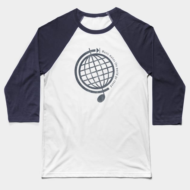 Music Makes the World Go Round Baseball T-Shirt by chunkydesign